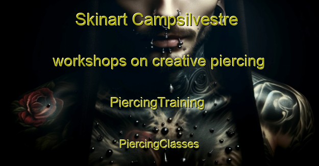 Skinart Campsilvestre workshops on creative piercing | #PiercingTraining #PiercingClasses #SkinartTraining-France