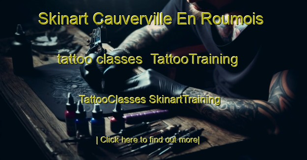 Skinart Cauverville En Roumois tattoo classes | #TattooTraining #TattooClasses #SkinartTraining-France