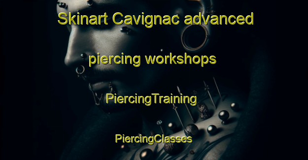 Skinart Cavignac advanced piercing workshops | #PiercingTraining #PiercingClasses #SkinartTraining-France