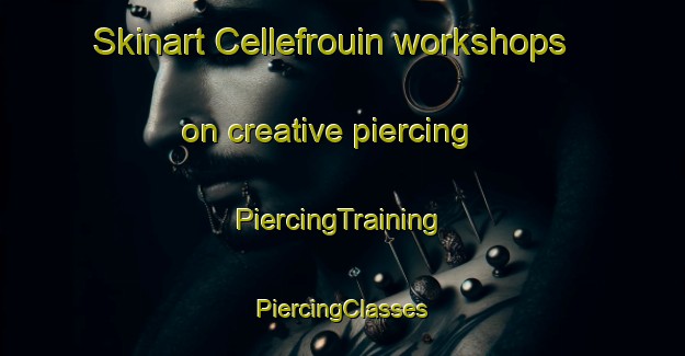 Skinart Cellefrouin workshops on creative piercing | #PiercingTraining #PiercingClasses #SkinartTraining-France