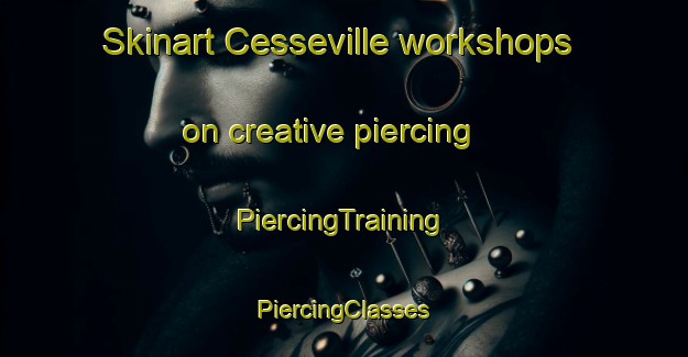 Skinart Cesseville workshops on creative piercing | #PiercingTraining #PiercingClasses #SkinartTraining-France