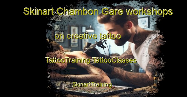 Skinart Chambon Gare workshops on creative tattoo | #TattooTraining #TattooClasses #SkinartTraining-France