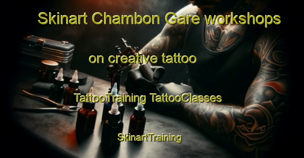 Skinart Chambon Gare workshops on creative tattoo | #TattooTraining #TattooClasses #SkinartTraining-France