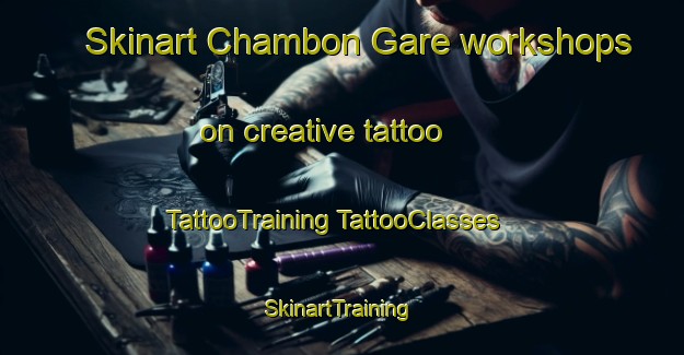 Skinart Chambon Gare workshops on creative tattoo | #TattooTraining #TattooClasses #SkinartTraining-France