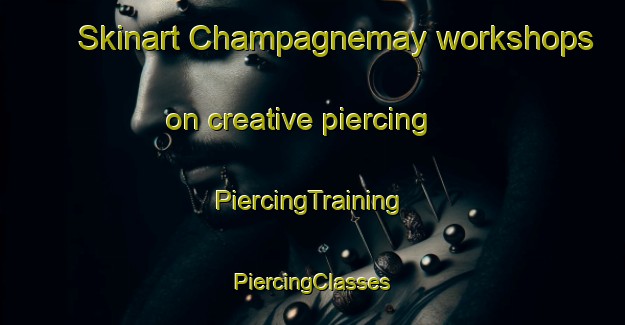 Skinart Champagnemay workshops on creative piercing | #PiercingTraining #PiercingClasses #SkinartTraining-France