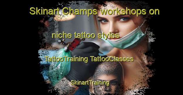 Skinart Champs workshops on niche tattoo styles | #TattooTraining #TattooClasses #SkinartTraining-France