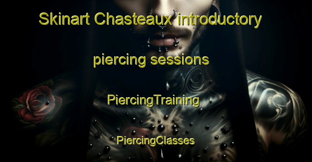 Skinart Chasteaux introductory piercing sessions | #PiercingTraining #PiercingClasses #SkinartTraining-France