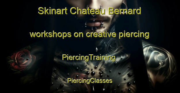 Skinart Chateau Bernard workshops on creative piercing | #PiercingTraining #PiercingClasses #SkinartTraining-France