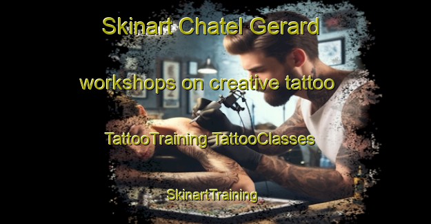 Skinart Chatel Gerard workshops on creative tattoo | #TattooTraining #TattooClasses #SkinartTraining-France