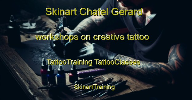 Skinart Chatel Gerard workshops on creative tattoo | #TattooTraining #TattooClasses #SkinartTraining-France