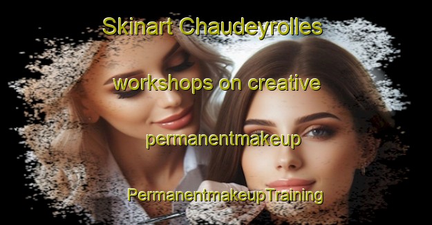 Skinart Chaudeyrolles workshops on creative permanentmakeup | #PermanentmakeupTraining #PermanentmakeupClasses #SkinartTraining-France