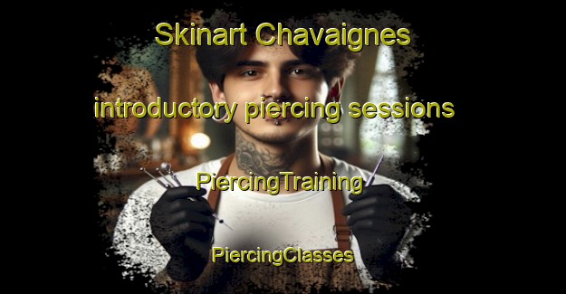 Skinart Chavaignes introductory piercing sessions | #PiercingTraining #PiercingClasses #SkinartTraining-France