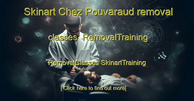 Skinart Chez Pouvaraud removal classes | #RemovalTraining #RemovalClasses #SkinartTraining-France