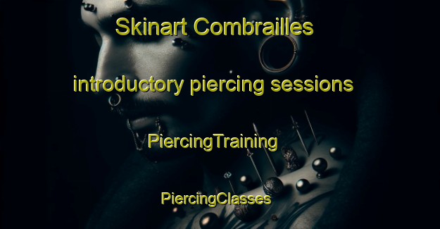 Skinart Combrailles introductory piercing sessions | PiercingTraining | PiercingClasses | SkinartTraining-France