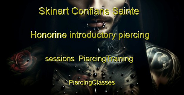 Skinart Conflans Sainte Honorine introductory piercing sessions | #PiercingTraining #PiercingClasses #SkinartTraining-France