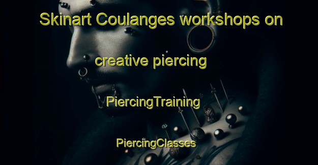 Skinart Coulanges workshops on creative piercing | PiercingTraining | PiercingClasses | SkinartTraining-France