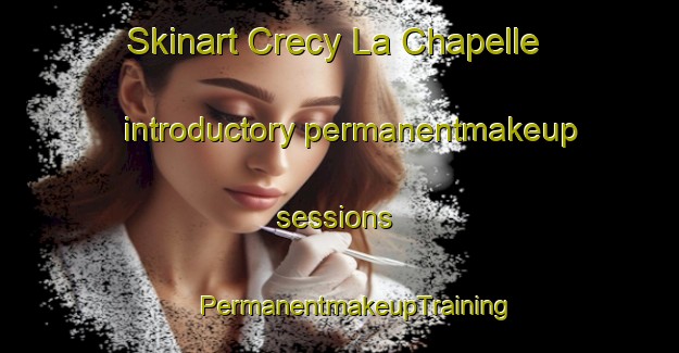 Skinart Crecy La Chapelle introductory permanentmakeup sessions | #PermanentmakeupTraining #PermanentmakeupClasses #SkinartTraining-France