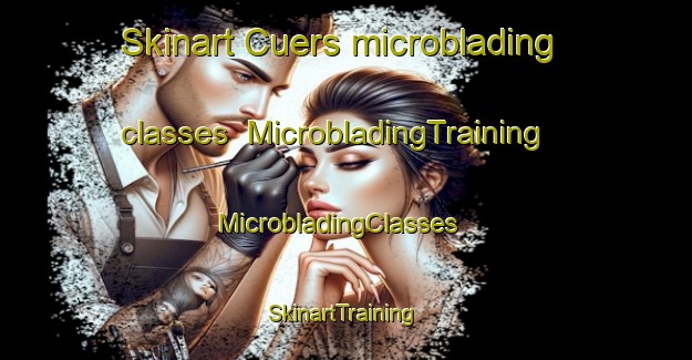Skinart Cuers microblading classes | MicrobladingTraining | MicrobladingClasses | SkinartTraining-France