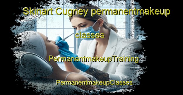 Skinart Cugney permanentmakeup classes | PermanentmakeupTraining | PermanentmakeupClasses | SkinartTraining-France