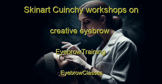 Skinart Cuinchy workshops on creative eyebrow | EyebrowTraining | EyebrowClasses | SkinartTraining-France