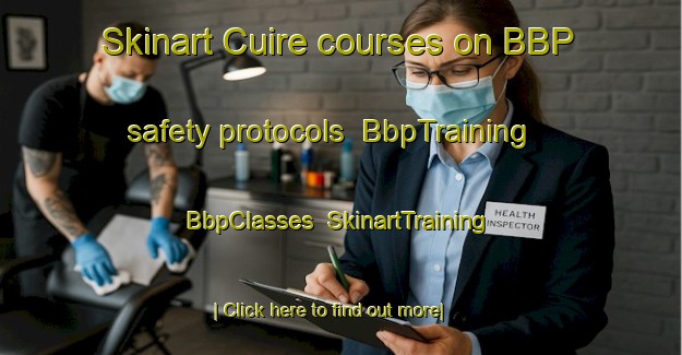 Skinart Cuire courses on BBP safety protocols | BbpTraining | BbpClasses | SkinartTraining-France