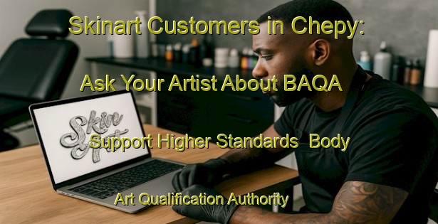 Skinart Customers in Chepy: Ask Your Artist About BAQA - Support Higher Standards | Body Art Qualification Authority | BAQA-France