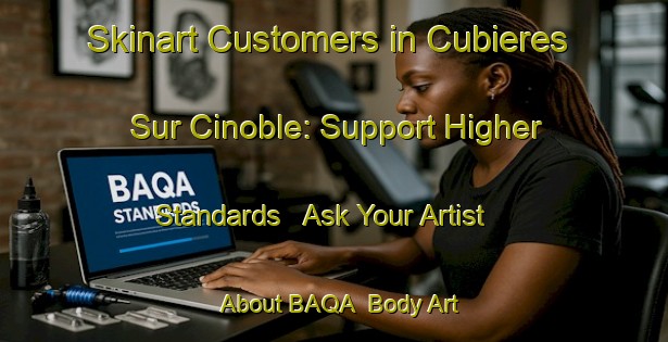 Skinart Customers in Cubieres Sur Cinoble: Support Higher Standards - Ask Your Artist About BAQA | Body Art Qualification Authority | BAQA-France