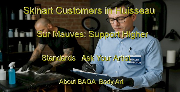 Skinart Customers in Huisseau Sur Mauves: Support Higher Standards - Ask Your Artist About BAQA | Body Art Qualification Authority | BAQA-France