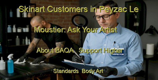 Skinart Customers in Peyzac Le Moustier: Ask Your Artist About BAQA - Support Higher Standards | Body Art Qualification Authority | BAQA-France