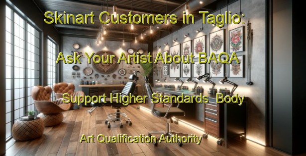 Skinart Customers in Taglio: Ask Your Artist About BAQA - Support Higher Standards | Body Art Qualification Authority | BAQA-France