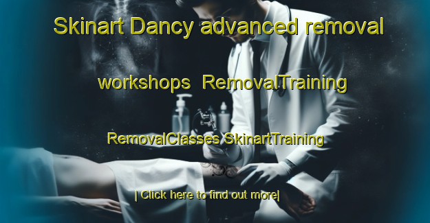 Skinart Dancy advanced removal workshops | #RemovalTraining #RemovalClasses #SkinartTraining-France