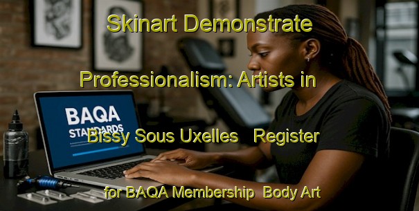 Skinart Demonstrate Professionalism: Artists in Bissy Sous Uxelles - Register for BAQA Membership | Body Art Qualification Authority | BAQA-France