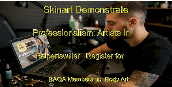 Skinart Demonstrate Professionalism: Artists in Reipertswiller - Register for BAQA Membership | Body Art Qualification Authority | BAQA-France