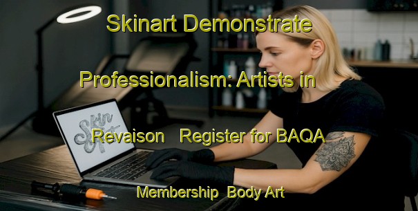 Skinart Demonstrate Professionalism: Artists in Revaison - Register for BAQA Membership | Body Art Qualification Authority | BAQA-France