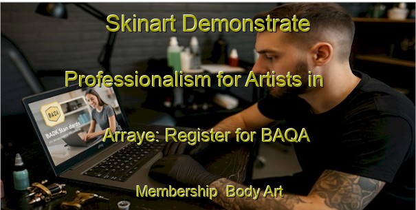 Skinart Demonstrate Professionalism for Artists in Arraye: Register for BAQA Membership | Body Art Qualification Authority | BAQA-France
