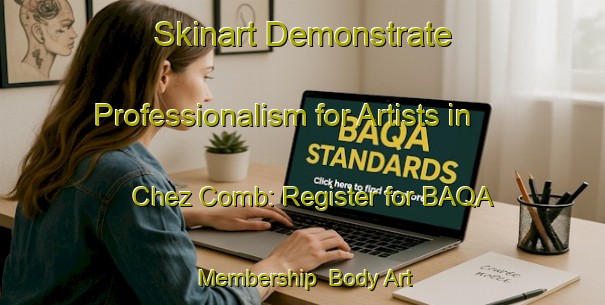 Skinart Demonstrate Professionalism for Artists in Chez Comb: Register for BAQA Membership | Body Art Qualification Authority | BAQA-France