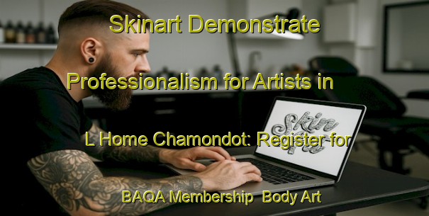 Skinart Demonstrate Professionalism for Artists in L Home Chamondot: Register for BAQA Membership | Body Art Qualification Authority | BAQA-France