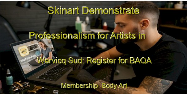 Skinart Demonstrate Professionalism for Artists in Wervicq Sud: Register for BAQA Membership | Body Art Qualification Authority | BAQA-France