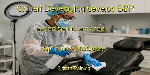 Skinart Developing develop BBP expertise in Lect area | BbpTraining | BbpClasses | SkinartTraining-France