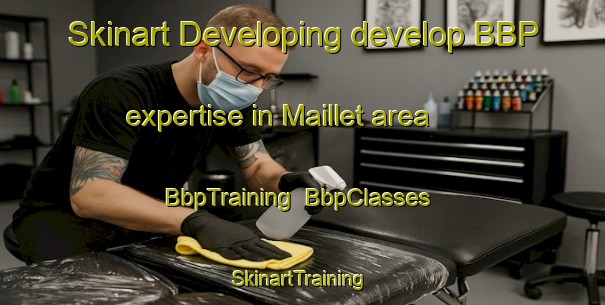 Skinart Developing develop BBP expertise in Maillet area | BbpTraining | BbpClasses | SkinartTraining-France