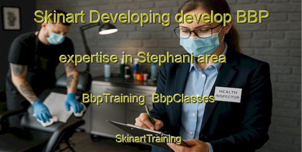 Skinart Developing develop BBP expertise in Stephani area | BbpTraining | BbpClasses | SkinartTraining-France