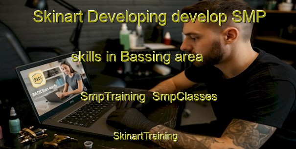 Skinart Developing develop SMP skills in Bassing area | SmpTraining | SmpClasses | SkinartTraining-France