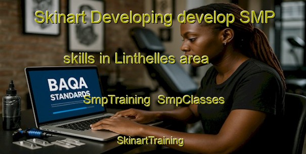 Skinart Developing develop SMP skills in Linthelles area | SmpTraining | SmpClasses | SkinartTraining-France