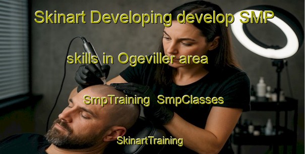 Skinart Developing develop SMP skills in Ogeviller area | SmpTraining | SmpClasses | SkinartTraining-France