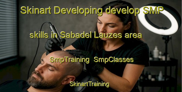 Skinart Developing develop SMP skills in Sabadel Lauzes area | SmpTraining | SmpClasses | SkinartTraining-France