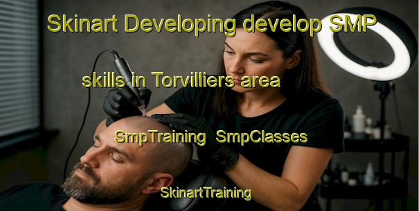 Skinart Developing develop SMP skills in Torvilliers area | SmpTraining | SmpClasses | SkinartTraining-France