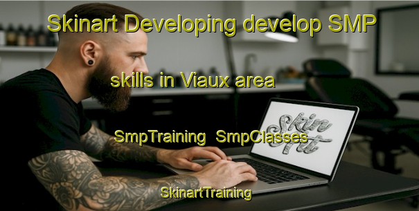 Skinart Developing develop SMP skills in Viaux area | SmpTraining | SmpClasses | SkinartTraining-France