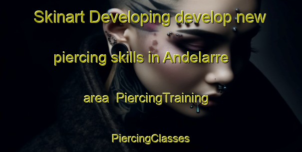 Skinart Developing develop new piercing skills in Andelarre area | #PiercingTraining #PiercingClasses #SkinartTraining-France