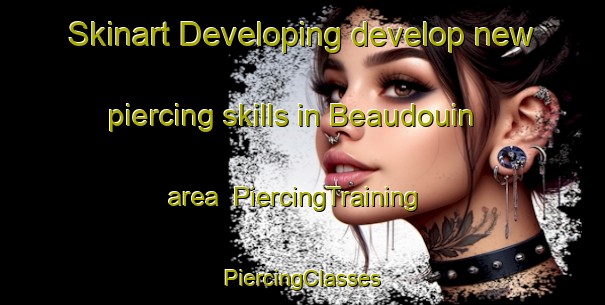 Skinart Developing develop new piercing skills in Beaudouin area | #PiercingTraining #PiercingClasses #SkinartTraining-France