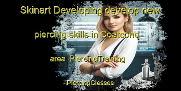 Skinart Developing develop new piercing skills in Coatconq area | #PiercingTraining #PiercingClasses #SkinartTraining-France